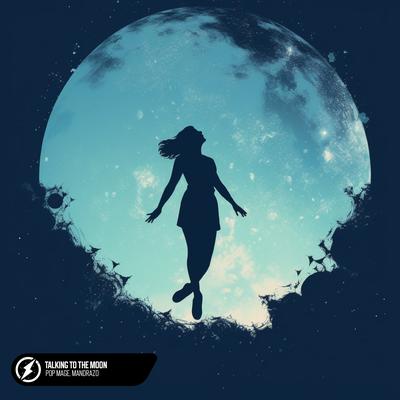 Talking To The Moon By Pop Mage, Mandrazo's cover