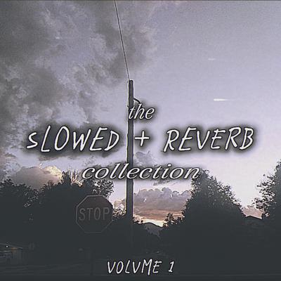 the slowed + reverb collection, vol. 1's cover