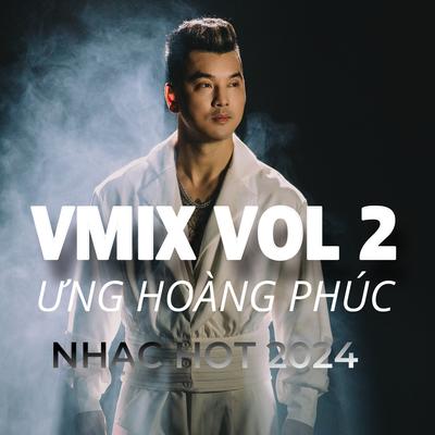 Tuyển tập những bài hát hits Vmix hay nhất của Ưng Hoàng Phúc - 2024's cover