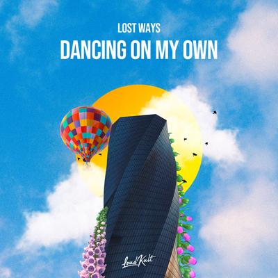 Dancing On My Own By Lost Ways's cover