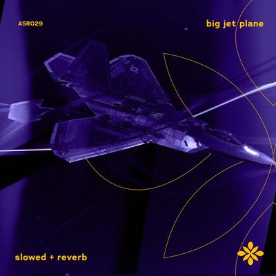 big jet plane - slowed + reverb By slowed + reverb tazzy, sad songs, Tazzy's cover