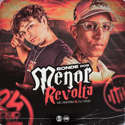 Bonde dos Menor Revolta By Mc Amorim, DJ Yago's cover