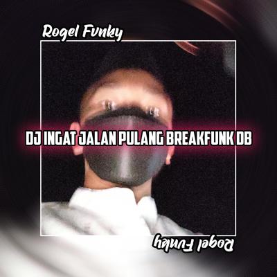 DJ INGAT JALAN PULANG BREAKFUNK DB's cover