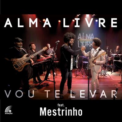 Vou Te levar By Alma Livre, Mestrinho's cover