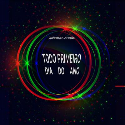 Todo Primeiro Dia Do Ano By Cleberson Aragão's cover