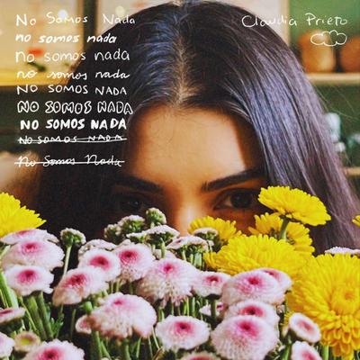 No Somos Nada By Claudia Prieto's cover