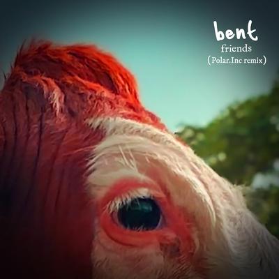 Friends (Polar Inc. Remix) By Bent's cover