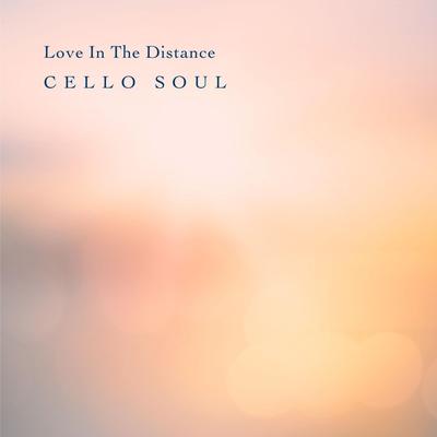 Love In The Distance By Cello Soul's cover