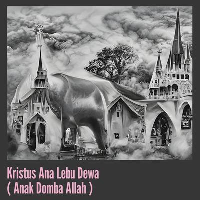 Kristus Ana Lebu Dewa ( Anak Domba Allah )'s cover