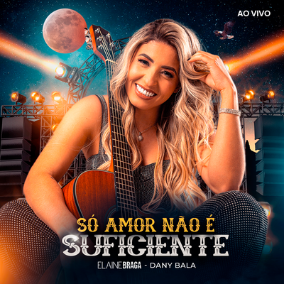 Só Amor Não é Suficiente (Ao Vivo) By Elaine Braga, Dany Bala's cover