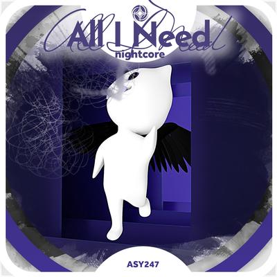 All I Need - Nightcore By Tazzy, neko's cover