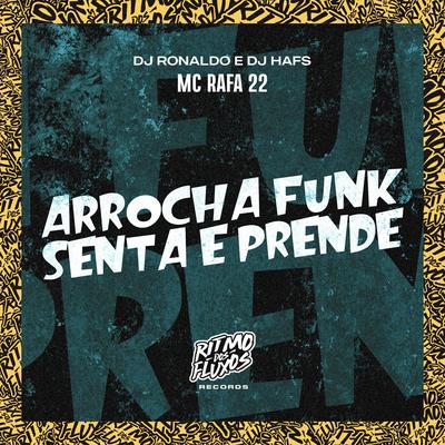 Arrocha Funk Senta e Prende By MC Rafa 22, DJ Ronaldo, DJ Hafs's cover