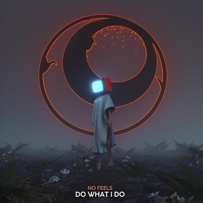 Do What I Do By NO FEELS's cover