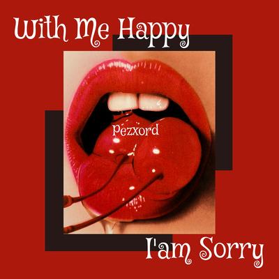 With Me Happy Iam Sorry (Nightcore Remix)'s cover