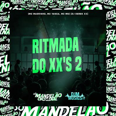 Ritmada do Xx's 2 By Mc Magrinho, MC Yanca, MC MN, DJ Derek XX's cover