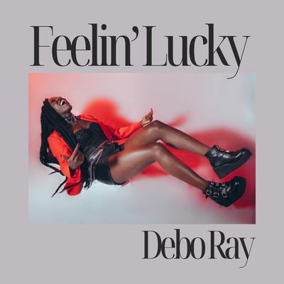 Feelin' Lucky By Debo Ray's cover