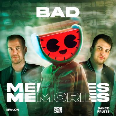 Bad Memories (Extended Mix) By MELON, RobxDan's cover