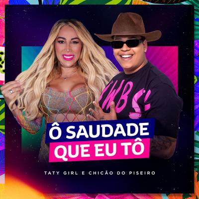 Ô Saudade Que Eu Tô By Taty Girl, Chicão do Piseiro's cover