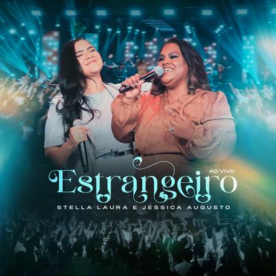 Estrangeiro (Ao Vivo) By Stella Laura, Jéssica Augusto, Todah Music's cover
