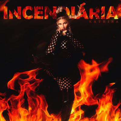 Incendiária By Katrina's cover