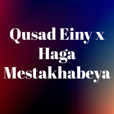 Qusad Einy X Haga Mestakhabeya (Cover)'s cover
