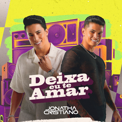 Deixa Eu Te Amar By Jonatha e Cristiano's cover