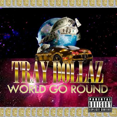 World Go Round By Tray Dollaz's cover