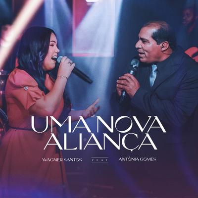 Uma Nova Aliança By Wagner Santos, Antônia Gomes's cover