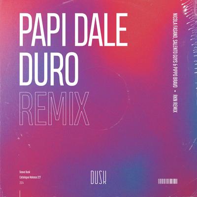 Papi Dale Duro (RKN Radio Edit) By Nicola Fasano, Salento Guys, Pippo Bravo's cover