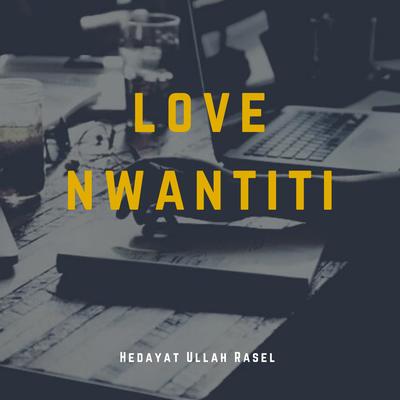 Love Nwantiti By Hedayat Ullah Rasel's cover