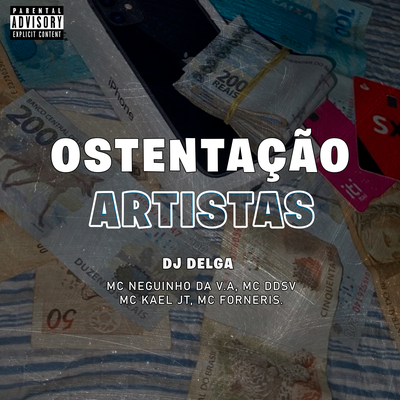 OSTENTAÇÃO DOS ARTISTAS By DJ DELGA, Mc neguinho da v.a, MC DDSV, Mc Kael JT, Mc Forneris's cover