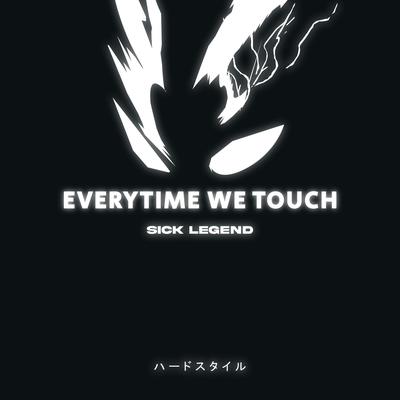 EVERYTIME WE TOUCH HARDSTYLE By SICK LEGEND's cover