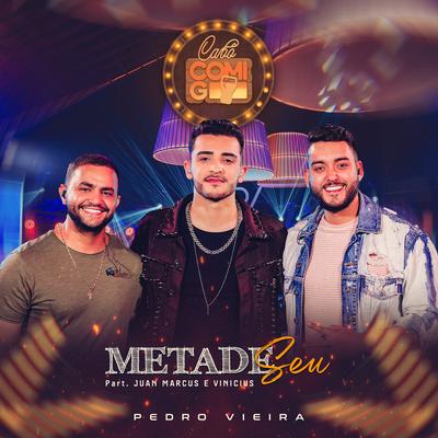 Metade Seu By Pedro Vieira, Juan Marcus & Vinícius's cover