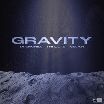 Gravity By Drenchill, THRDL!FE, SELAH's cover