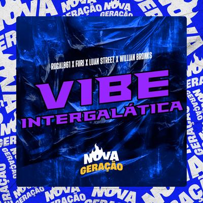 Vibe Intergalática By Luan Street, MC FURI SP, Willian Bronksss's cover