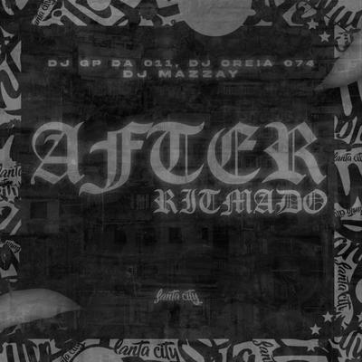 After Ritmado By DJ GP Da 011, DJ MAZZAY, DJ Oreia 074's cover