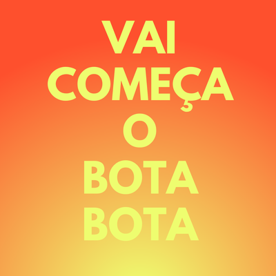 Vai Começar o Bota Bota (Remix)'s cover