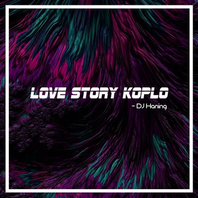 Love Story Koplo By DJ Haning's cover