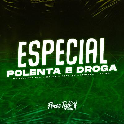 Especial Polenta E Droga (Eletrofunk) By dj fonseca 062, Mc Th, FreesTyle Sounds, Mc Magrinho, Mc Gw's cover