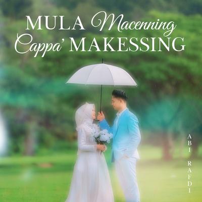 Mula Macenning Cappa' Makessing By Abi Rafdi's cover