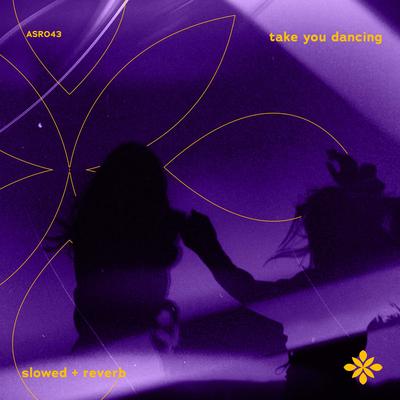 take you dancing - slowed + reverb By sad songs, slowed + reverb tazzy, Tazzy's cover