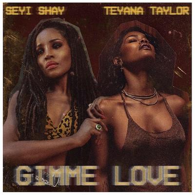 Gimme Love (Remix) By Seyi Shay, Teyana Taylor's cover