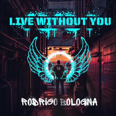 Live Without You By Rodrigo Bologna's cover