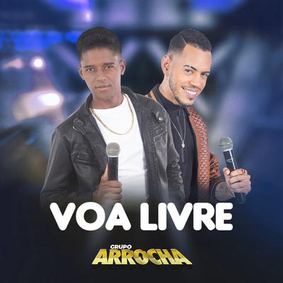 Voa Livre By Grupo Arrocha's cover
