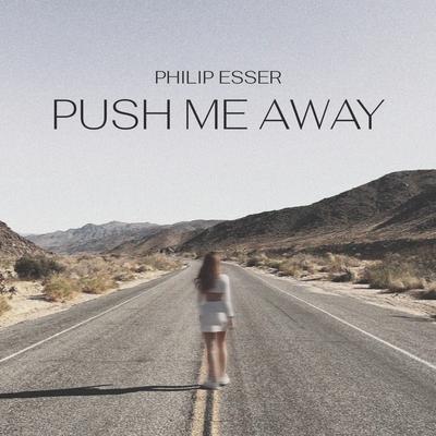 Push Me Away By Philip Esser's cover