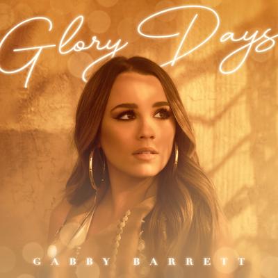 Glory Days By Gabby Barrett's cover