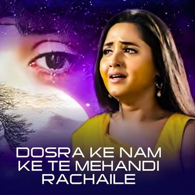 Dosra Ke Nam Ke Te Mehandi Rachaile's cover
