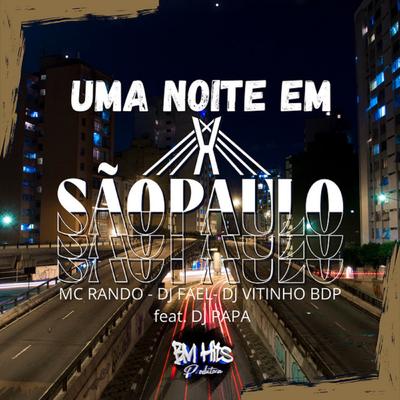 Uma Noite em São Paulo By DJ VITINHO BDP, Mc Rando, DJ Fael, DJ Papa's cover
