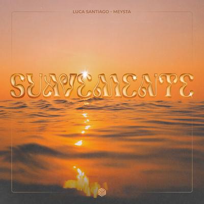 Suavemente By Luca Santiago, MEYSTA, Eli X's cover