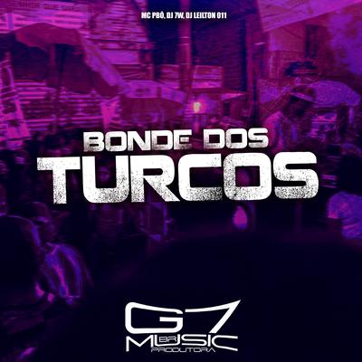 Bonde dos Turcos By Mc Pbó, DJ 7W, DJ LEILTON 011's cover